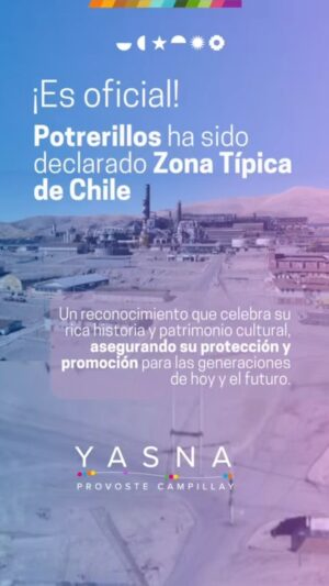 Yasna Provoste Instagram - Que orgullo!!! 🥹 👏🏽👏🏽 Potrerillos es un símbolo de la rica historia minera de nuestra región y del país. Esta declaración de zona típica no solo protege su patrimonio arquitectónico y cultural, sino que también resalta la importancia de nuestra identidad y memoria colectiva. 

Este es un logro significativo para la comunidad, que ha trabajado incansablemente para preservar y valorizar su herencia.

Agradecemos al Consejo de Monumentos Nacionales que han reconocido en la diversidad de los testimonios de nuestras comunidades la importancia que tiene Proterrillos en nuestra historia nacional ✨✨✨