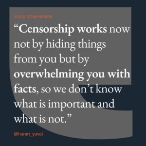 Yuval Harari Instagram - There’s more than one way to censor content and ideas. Overwhelming people with too much information – even if it’s all truthful facts – prevents us from identifying what’s important and doesn’t let us filter out the noise. #TMI?

#censorship #quote