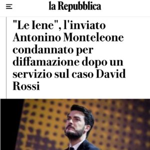 Antonino Monteleone Instagram - NON HO DIFFAMATO NESSUNO
CANCELLATA IN APPELLO LA MIA CONDANNA

In questa foto, con due ottimi avvocati, Stefano Toniolo e Susanna Gallazzi, festeggiamo una bella notizia dopo l’Appello contro una condanna che, evidentemente, non doveva essere pronunciata.

Nel 2022 questa condanna che ritenevo ingiusta, non solo nel merito, mi ha fatto molto soffrire.
Tutte le persone che mi vogliono bene sanno l’impatto che ha avuto su di me e sulla mia voglia di fare il lavoro che amo.
Due anni dopo un collegio l’ha cancellata. Confidavo in questa decisione e posso dire di avere avuto Giustizia, per ora. 
Per cui adesso, contro tutti quelli che avevano pensato di approfittarne per delegittimare il mio lavoro su una storia delicatissima come è l’inchiesta giornalistica sulla morte di David Rossi lo posso dire ad alta voce: NON HO DIFFAMATO NESSUNO. 

Ho semplicemente fatto il mio lavoro.
E continuerò a farlo!

Gradirei che a questa notizia, giornali e commentatori improvvisati, dedicassero equivalente spazio come avvenne in seguito alla condanna. 

@redazioneiene 
@martinez_novebaci