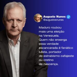 Augusto Nunes Instagram - Maduro roubou mais uma eleição na Venezuela. Quem não enxerga essa verdade escancarada é fanático lulista, portador de estrabismo cafajeste ou cretino de nascença.

#jornalista #jornalismo #revista #instagram #informação #viral