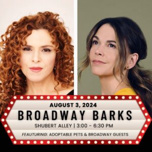 Bernadette Peters Instagram - Live from Shubert Alley, Broadway Barks returns on August 3, 2024 and hosted by multiple Tony Award winners Bernadette Peters (#BroadwayBarks co-founder) and Sutton Foster. The event, produced by @bcefa, invites the Broadway community to spotlight adoptable animals from over 25  shelters looking for their furever homes! Special Broadway guests to be announced. Join us! 🐶❤️🐱