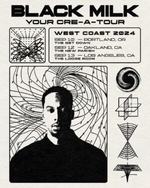 Black Milk Instagram - 🛸🛸 I’m hitting a few west coast dates in Sept… get your tix, start planning, mark your calendars… Tix in bio

Portland 9/10 - The Get Down
Oakland 9/12 - New Parish 
Los Angeles 9/13 - The Lodge Room