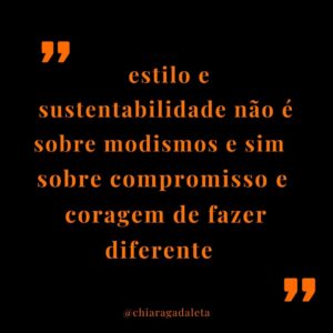 Chiara Gadaleta Instagram - Mudar requer compromisso e coragem de fazer diferente.
⠀
Porque quando falamos de MODA e de futuro, precisamos buscar novas formas de criar, vender e comprar.
E quando falamos de planeta e de pessoas, a moda que representa os nossos tempos transforma processos e produtos com MUITO estilo.
⠀
A criatividade é ferramenta fundamental e cada um usa a sua maneira. O importante é se responsabilizar e inspirar pelo design alinhado às mudanças que o mundo pede hoje.
Bora falar dessa coragem necessária para quebrar padrões antigos e como #vivermelhorcommenos medo do desconhecido?
⠀
#ecoera
#DoEuParaoNós
#ViverMelhorComMenos
#QualÉaModaQueTeRepresenta
#moda
#sustentabilidade
⠀