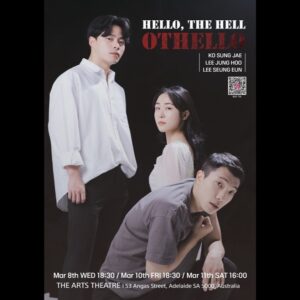 Choi Woong Instagram - 2023 Adelaide Fringe Korea Season

HELLO, THE HELL: OTHELLO

■ Date : 8~18 March 2023
- #고성재, #이정후, #이승은 
3/8 WED 18:30 
3/10 FRI 18:30
3/11 SAT 16:00

- #송재희, #차선우, #지수민
3/12 SUN 16:00
3/15 WED 18:30

- #최웅, #한상혁, #임나영
3/17 FRI 18:30
3/18 SAT 16:00

■ Venue : The Art Theatre 
(53 Angas St, Adelaide SA 5000, Australia) 

■ Buy Tix :
https://adelaidefringe.com.au/fringetix/hello-the-hell-othello-af2023

#adelaidefringe #adelaide #KoreanSeason #AdelaideKoreanseason #Hello_the_hell_OTHELLO #OTHELLO #Korea 
#코리안시즌 #애들레이드 #애들레이드프린지 #페스티벌 #호주 #헬로더헬오델로 #오델로