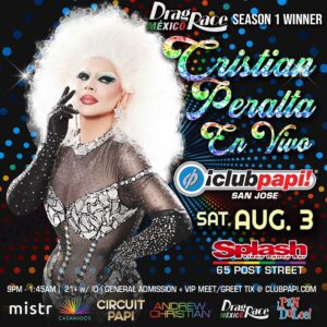 Cristian Peralta Instagram - Club Papi San Jose Returns Saturday, August 3rd @splashsjc w/RPDR MEXICO SEASON 1 WINNER @cristianperaltatranformista EN VIVO 🇲🇽❤️🇲🇽

10 Gorgeous Papi Go-Go Boyz, including Muscle Papi #trophyboy VALENTINO LIVE! DJ'S djbenla @djjaffeth on two dance floors!! 

ADVANCE TICKETS ONSALE NOW AT 
WWW.CLUBPAPI.COM 

#Latinos #clubpapi #papi #splashsj #afterparty #andrewchristianin #guapos
@highlight