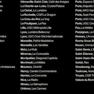 Dali Benssalah Instagram - Aujourd’hui dans votre cinéma 🎞️

Aix-en-Provence, Le Mazarin 
Amiens, Cinéma Orson Welles 
Angoulême, CGR Angoulême 
Annecy, Les Nemours 
Antony, Le Select
Apt, Le César 
Auxerre, CGR Auxerre
Bayonne, L'Atalante 
Bédarieux, Jean-Claude Carrière Bordeaux, Utopia Saint-Siméon 
Brest, Les Studios 
Cahors, Grand Palais 
Cavaillon, Fémina 
Chambéry, Le Forum
Cherbourg, CGR Odéon
Clermont-Ferrand, CGR Les Ambiances
Colmar, CGR Colmar
Créteil, Cinémas du Palais 
Dijon, Le Darcy 
Grenoble, Le Club 
Guingamp, Les Korrigans
Hérouville-Saint-Clair, Café des Images 
La Charité-sur-Loire, Crystal Palace 
La Ciotat, Le Lumière
La Rochelle, CGRLe Dragon 
Le Grau-du-Roi, Le Vog
Le Pouliguen, Le Pax 
Lille, UGC Métropole Lille 
Lyon, Lumière Bellecour 
& UGC Ciné Cité Internationale 
Marseille, Pathé Madeleine 
& Les Variétés 
Metz, Le Klub
Miramas, Le Comoedia 
Montpellier, Diagonal Capitole 
Montreuil, Le Méliès
Mourenx, Ciné M 
Nancy, Caméo Commanderie 
Nantes, Le Concorde 
Nice, Le Rialto 
Nimes, Le Sémaphore 
Orléans, Les Carmes
Paris, Espace Saint-Michel
-Majestic Bastille, -MK2 Gambetta, -Sept Parnassiens, -UGC Ciné Cité les Halles -UGC Ciné Cité 19eme 
Pau, Le Méliès 
Perpignan, Le Castillet 
Rennes. L'Arvor
Rosny-Sous-Bois, UGC Ciné Cité Rosny
Rouen, Omnia République 
Saint-Denis, L'Ecran 
Saint-Etienne, Le Méliés
Saint-Ouen-l'Aumône, Utopia
Sarlat, Rex 
Strasbourg, Star 
Toulouse, American Cosmograph 
Troyes, CGR Troyes 
Vaison-la-Romaine, Le Florian