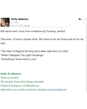 Dolly Alderton Instagram - 52 weeks on The New York Times bestseller list! The book we couldn’t sell to America! 
 
Here’s a glut of Everything I Know About Love nostalgia - the terrible titles it didn’t end up being, the room/cupboard in which I wrote it in my last girls flat-share, the Camden flat the book enabled me to rent alone, the October 2016 aura photograph that told me my life was about to change, the Private Eye cartoon that could have been soooooo much worse. I am so glad I wrote that book. I wasn’t for a brief while. For a moment it felt like it hadn’t been worth telling everyone all my most embarrassing stories, but it was worth it. It is the book I’m always asked about, the book I will probably always be known for, no matter what else I write. It is the only book I’ve written that people quote from, often in wedding readings, which still blows my mind. In my early thirties when my love life was a disaster, I was being tagged in videos every day of couples celebrating their marriage with my words on love. The years after the book came out were so strange for so many reasons, most of which I never think about anymore. I’m grateful for the way it transformed my life and career and the way it connected me to the hundreds of thousands of women who saw their own lives and friendships in the story. It ended up being my lucky charm. If you have a room/cupboard covered in post-its and a draft file of terrible titles for a half-finished book - consider finishing it. I’m glad I finished mine.
