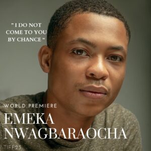 Emeka Nwagbaraocha Instagram - A BOY, A BOOK and BELIEF

Pleased to announce that our film I DO NOT COME TO YOU BY CHANCE will be premiering at The Toronto International Film Festival (TIFF) 2023.

#BoyOnFire