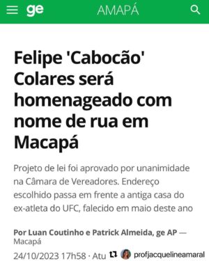 Felipe Colares Instagram - #Repost @profjacquelineamaral with @use.repost
・・・
"Não é só uma mudança de nome de rua, é a valorização do atleta amapaense. Por onde ele andou, sempre levou o nome do Amapá, e consequentemente das Pedrinhas. Então, nada mais justo do que homenagear ele dessa forma e de eternizar o Felipe onde ele viveu".
.
#projetosocial #instituto #ifcc #artesmarciais #jiujitsu #mma