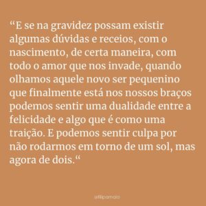 Filipa Maló Franco Instagram - Talvez o que mais assusta num segundo filho, é a possibilidade de não se amar da mesma forma e a dúvida de como é que poderá ser possível viver dois amores, quando o primeiro enche tudo o que somos. E talvez, a maneira como o nosso bebé mais velho (porque será para sempre um pouco bebé para nós), num ápice nos parece tão mais crescido e pesado e como o crescimento, apesar de feliz e natural, também possa doer um bocadinho, porque entramos em contacto com o tempo e a sua impermanência.

E se na gravidez possam existir algumas dúvidas e receios, com o nascimento, de certa maneira, com todo o amor que nos invade, quando olhamos aquele novo ser pequenino que finalmente está nos nossos braços podemos sentir uma dualidade entre a felicidade e algo que possa ser sentido como uma traição. E podemos sentir alguma culpa por não rodarmos em torno de um sol, mas agora, de dois. 

E como agora existe outro ser que queremos proteger da mesma forma. Como temos de nos dividir nas necessidades que nem sempre vão coexistir. E que em alguns momentos temos de abrir mão por uns breves segundos de um, em prol do outro, e vice-versa. Sendo certo que nada é para sempre. Que a reparação é, e será sempre, do mais importante que possa haver é que a adaptação acontece, e pode ser tranquila para todos, mesmo convivendo com todas as emoções que são naturais.

E no meio de tudo isto, temo que nós possamos também esquecer  do mais importante. E é aqui que me parece estar uma das chaves, para que possamos abraçar a expansão do nosso coração, sem termos medo dela. A verdade é que perante mais amor e outro sol na nossa vida, não equacionamos, que não é por existir mais do que um, que o primeiro que conhecemos deixou de brilhar com a mesma intensidade; mas sim que temos mais focos de luz que agora nos acompanham para sempre.