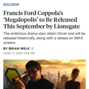 Francis Ford Coppola Instagram - One rule of business I’ve always followed and prioritized (to my benefit) is to continue working with companies and teams who over time have proven to be good friends as well as great collaborators. This is why I am thrilled to have Adam Fogelson and @lionsgate Studios release ‘Megalopolis.’ I am confident they will apply the same tender love and care given to ‘Apocalypse Now,’ which is currently in its 45th year of astounding revenue and appreciation.