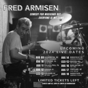 Fred Armisen Instagram - Tour starts tomorrow! Added a show last minute:
August 12 in Garwood, NJ. 

8/9 Washington DC @unionstage
8/10 Richmond, VA @thenationalva
8/11 Philadelphia, PA @fillmorephilly
8/12 Garwood, NJ @crossroadsgarwoodnj
8/13 Red Bank, NJ @thevogelnj
8/14 Ridgefield, CT @ridgefieldplayhouse
8/15 Boston, MA @the_wilbur
8/16 Burlington, VT @flynncenter
8/17 Portland, ME @statetheatreportland
8/18 Woodstock, NY @bearsvilletheater