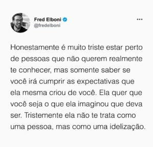 Fred Elboni Instagram - Ser idealizado é ser desumanizado ☺️
