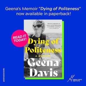 Geena Davis Instagram - If you haven’t gotten your hands on Geena’s memoir, “Dying of Politeness” yet, it’s now available in paperback! Want to get to know Geena even better? Order her book today at the link in our bio and start reading! 📖