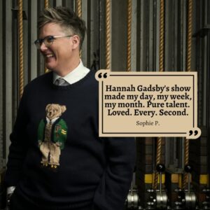 Hannah Gadsby Instagram - Well thank you kindly for the warm welcome last weekend, Melbourne…I’ll be back next week…there’s a little space left on Sep 9… all other Hamer Hall dates are sold out. Cool story. 
 
After Melbourne, I’m headed to Sydney Opera House for two nights…Tickets are selling fast, so…giddy up…

🎟: Link in bio