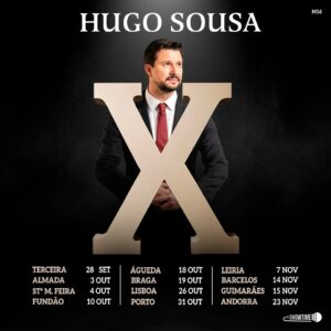 Hugo Sousa Instagram - E aqui está o cartaz da X Tour!! 😜
O meu 10°solo que vai andar de norte a sul do país, ilhas e algumas cidades no estrangeiro. 
Em breve vou anunciar mais cidades.
Bilhetes no link da bio! Siga!! 💪🏼💪🏼❤️
(A bilheteira de Águeda abre esta semana ainda)