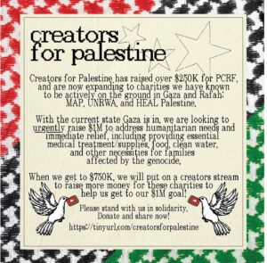 Ian Hecox Instagram - Creators for Palestine has raised over $250k for PCRF, and are now expanding to charities we have known to be actively on the ground in Gaza and Rafah: MAP, UNRWA, and HEAL Palestine. We need your help!! 50  content creators are teaming together with a goal to raise $1M for the PCRF, MAP, UNRWA, and HEAL Palestine. The famine, and the lack of clean water, medical supplies and treatment is beyond devastating. The situation in Palestine is dire, and the need to collect funds for this fundraiser is urgent. Every single donation matters and makes a difference. We know we have some of the most supportive audiences, and we need your help. 
LINK is in my bio please donate or share to boost!
Graphic by: @jazmynflowers & @wimbyjilson

@noahsamsen @carleythorne @eddyburback @sarahschauer @taramooknee @afantano @annamarieforcino @olisunvia @jarvis @elliotsangestevez @wwabisabi @mina_rome @ashurgharavi @tirrrb @the_aranock @4questdot @tkalovell @abelinasabrina @riribibi_ @saji_sharma @hthaze @luvu2golka @worldofxtra @gremlita @stanzipotenza @ryanbeardofficial <@151859611069054977> @nikole_eva_ @nadiaalexeev @hassankhadair @mynameistuv @ashley_ippolito @christhejames @nicolerafiee @jazzy4nne @princess_weekes @shanespeare.jpg @filmcooper @benoftheweek @simonesimmo @hasandpiker @thesoggiest.cereal @tiffiestarchild @kurtisconner @stillnotemily @_amberalexander @noduhjonah @aaashleyk @zaydante @carolinekwann @imandyking @lola_sebastian_ @fr0gan @fdsignifier @thechadx2 @moviesaretherapy @funkyfrogbait @coypiso @jordanuhl_