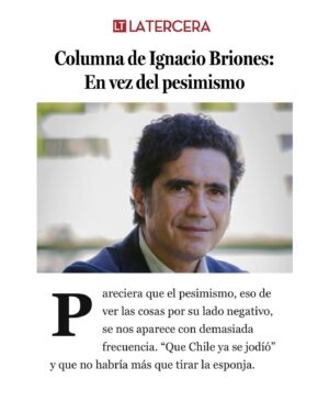 Ignacio Briones Instagram - Pareciera que el pesimismo, eso de ver las cosas por su lado negativo, se nos aparece con demasiada frecuencia. “Que Chile ya se jodíó” y que no habría más que tirar la esponja. Discrepo de la mirada pesimista. Es cierto que llevamos demasiado tiempo sumidos en un crecimiento mediocre, que somos un país más inseguro, políticamente más inestable y que nuestra institucionalidad se ha ido deteriorando. Pero también es verdad que, pese a todo, seguimos teniendo muchas fortalezas comparativas sobre las cuales construir. La libertad consiste en renegar del determinismo y la condena a seguir cayendo en la rodada. Chile puede y debe levantarse. Con audacia y ambición.