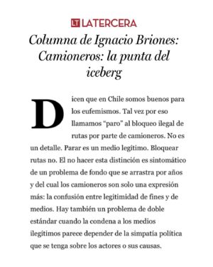 Ignacio Briones Instagram - Lo de los camioneros es solo la punta del iceberg de un problema más extenso: reivindicar causas particulares con medios ilegitimos como tomas de todo tipo.

No cabe doble estándar de condenar medios dependiendo de la simpatía política que las causas despierten.

Comparto mi columna publicada en La Tercera.