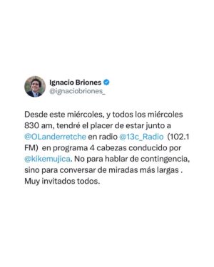 Ignacio Briones Instagram - Desde este miércoles, y todos los miércoles 830 am, tendré el placer de estar junto a @olanderretche en radio @13cradio.cl (102.1 FM)  en programa 4 cabezas conducido por @kikemujicatv. No para hablar de contingencia, sino para conversar de miradas más largas . Muy invitados todos.