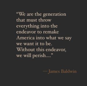 Isabel Wilkerson Instagram - Today is the centennial of the birth of one of the greatest writers and thinkers the world has ever produced, James Baldwin. He was born on this day 100 years ago, August 2, 1924, in New York City and spent his life calling upon his country to live up to its ideals. 

He was a prophet and an oracle, and, because of his genius and because some things haven’t changed as much as we might like to think since he passed away in 1987, his words ring as true today as when he wrote them. 

“This is the charged, the dangerous moment,” he wrote in 1980, “when everything must be re-examined, must be made new, when nothing at all can be taken for granted.”

Here’s more of Baldwin from throughout his life, much of it in relation to the Civil Rights Movement, of which he was a part:

“We are the generation that must throw everything into the endeavor to remake America into what we say we want it to be. Without this endeavor, we will perish.”

“Guilt is a luxury that we can no longer afford. I know you didn’t do it, and I didn’t do it either, but I am responsible for it because I am a man and a citizen of this country and you are responsible for it, too, for the very same reason.… Anyone who is trying to be conscious must begin to dismiss the vocabulary which we’ve used so long to cover it up, to lie about the way things are.”

“People who shut their eyes to reality simply invite their own destruction.”

 “We’ve got to be as clear-headed about human beings as possible, because we are still each other’s only hope.” 
 “Not everything that is faced can be changed; but nothing can be changed until it is faced.”

I felt so empowered and inspired by him as I researched the stark truths of our country’s history and hierarchy, that I chose these words from Baldwin as the epigraph to Caste: The Origins of Our Discontents:

“Because even if I should speak, no one would believe me. And no one would believe me precisely because they would know that what I said was true.”