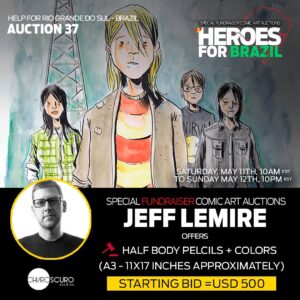 Jeff Lemire Instagram - Hey comic art fans and collectors from all over the world, this message is for you!!

The special fundraiser with legendary comic book creators, in support of Rio Grande do Sul - Brazil, will take place this Saturday, May 11th, from 10 AM EST to Sunday, May 12th, 10 PM EST. You can place your bids at Chiaroscuro Studios’ Twitter profile - https://twitter.com/Chiaroscuro_Ofc

We’re counting on you to be a hero for millions of families!!

#comicart #comicbookart #comicartcollection #comicartauction #riograndedosul #helptobrazil #sosriograndedosul