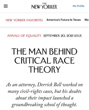 Jelani Cobb Instagram - “The Man Behind Critical Race Theory.” 

I spent part of my summer digging into the life and work of Derrick Bell, a pivotal figure in the development of Critical Race Theory, the movement now being maligned and pilloried by conservative media and politicians. Their claims have nothing to do with what Bell thought or wrote but oddly manage to validate the precise points he was making about the persistence of racism. 

Out this week in the New Yorker magazine and available on the New Yorker website.