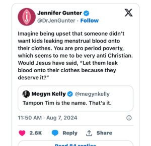 Jen Gunter Instagram - The idea that people think that providing free menstrual products to children is a bad thing boggles the mind. 

But hey I am team #TamponTim and I love the Santa Claus for periods quip 😂😂😂

Also, you can do your bit by putting menstrual products out in the open in a bathroom at your house where guests can find them. Even if they don’t need them, just having them out in the open is a small step in breaking down the ridiculous stigma about menstruation.