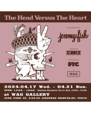 Jeremy Fish Instagram - Tonight! 
"The Head Versus The Heart" my first solo show in Tokyo Japan opens at 6pm at the WAG GALLERY in Shibuya. Huge thanks to the homies @hidden_champion & @ftcjp