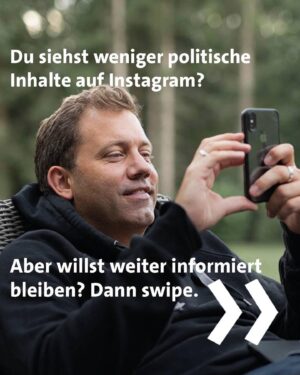 Lars Klingbeil Instagram - Ich möchte mit dir im Austausch bleiben! 😎

Du hast vielleicht schon mitbekommen, dass politische Inhalte auf Instagram eingeschränkt wurden. Heißt: Dir werden automatisch weniger Beiträge über Politik ausgespielt. 

Das kannst du aber in deinen Einstellungen ändern, um weiterhin politisch informiert zu bleiben und alle News zu bekommen. Wie das geht, erkläre ich dir Schritt für Schritt auf der zweiten Slide. 👆

Diskussionen über die aktuellen Themen und der direkte Austausch sind mir als Politiker wahnsinnig wichtig - deshalb würde ich mich freuen, wenn wir hier weiter regelmäßig in Kontakt bleiben. Deshalb: Teile meinen Beitrag gerne mit deinen Freundinnen und Freunden und deiner Familie, damit auch sie Bescheid wissen.