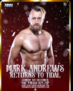 Mark Andrews Instagram - 🚨📣🌊 ANNOUNCEMENT 🌊🚨📣

21.12.14 was the last time he stepped into a Tidal Ring 

09.01.15 He made his TNA debut

01.02.17 He made his NXT debut

The former NXT UK & TNA Tag team champion and former  Progress world champion

Now he's back!!

This December @MandrewsJunior will be back at Tidal!!

🎟️ Tidalwrestling2023.bigcartel.com
