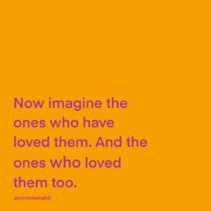 Prentis Hemphill Instagram - Imagine the people who have loved you. The ones who have held you and allowed you to hold them. The ones who have taken you to account yet believed in your ability to change. Now imagine the ones who have loved them. And the ones who loved them too. We each exist in a constellation of love. For our species, it’s love that makes life possible.