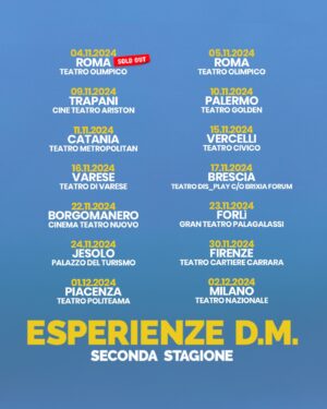 Riccardo Dose Instagram - ESPERIENZE D.M. DAL VIVO A TEATRO - SECONDA STAGIONE - IL TOUR 2024/2025! 🎭❤️

link per acquistare i biglietti in bio 👀

Ecco a voi le prime 70 date del nostro NUOVO spettacolo A TEATRO, a queste se ne aggiungeranno altre 20 per un totale di 90 date di questo folle tour! 
Affrettatevi a prendere il vostro biglietto perché tantissime date sono già SOLD OUT! 

CI RIVEDIAMO A TEATRO❤️