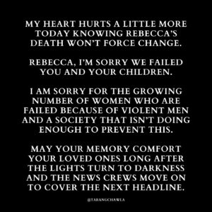 Tarang Chawla Instagram - CN: Violence against women.

THE PROBLEM ISN'T WHETHER WOMEN LEAVE OR STAY. THE PROBLEM IS MEN WHO TREAT WOMEN LIKE CHATTELS.

I'M SORRY, REBECCA. RIP.

#NotOneMoreNiki

Image descriptions in Alt Text.