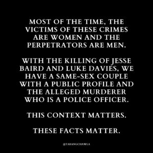 Tarang Chawla Instagram - "CRIME OF PASSION"

CAN SOMEONE PLEASE CHECK ON KAREN AND MAKE SURE SHE DID HER MANDATORY DV TRAINING? 

MURDERING EX-PARTNERS IS NOT A 'CRIME OF PASSION'. IT'S ENTITLEMENT, POWER AND CONTROL. NOT LOVE.