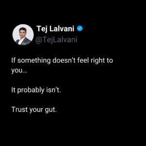 Tej Lalvani Instagram - Always listen to your gut.

Usually, it’s thinking what your brain will think once it catches up.

#instinct #intuition #business