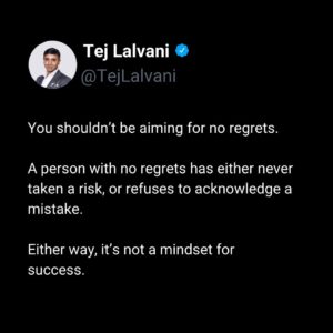 Tej Lalvani Instagram - In case you needed to hear this today.

#noregrets #growthmindset #business