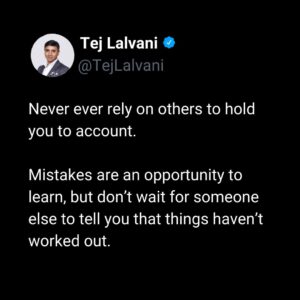 Tej Lalvani Instagram - We all make mistakes – that’s inevitable.

It’s how we respond to them that sets us apart.

If you have to be told before you try to put something right, you’ve got work to do.

#selfreminder #selfgrowth #business