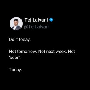 Tej Lalvani Instagram - Stop reading this.

Go.

Now.

#ceo #leadership #motivation