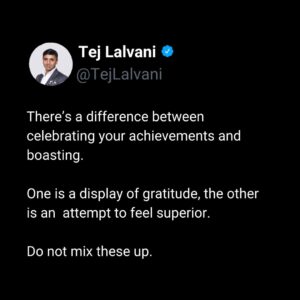 Tej Lalvani Instagram - Be proud of what you have achieved. Do not belittle the achievements of others. Celebrate equally.

#humble #humility #gratitude #entrepreneur