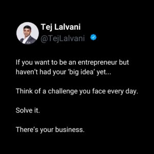 Tej Lalvani Instagram - It really can be this simple!

#entrepreneur #business #startup #advice #businessadvice #dragonsden