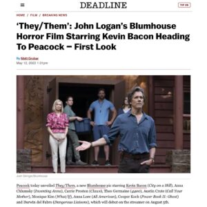 Theo Germaine Instagram - Our new movie They-slash-Them from the one and only @Blumhouse is streaming August 5 on @PeacockTV 

Kevin Bacon plays Owen Whistler in this slasher horror film set at an LGBTQIA  conversion camp. Several queer and trans campers join Whistler for a week of programming intended to “help them find a new sense of freedom”. As the camp’s methods become increasingly more psychologically unsettling, the campers must work together to protect themselves. When a mysterious killer starts claiming victims, things get even more dangerous.

Theo Germaine (they/them) plays Jordan, a transgender and non-binary camper from a religious background who has made a deal with their parents to legally emancipate if attending Whistler doesn’t “work.”

Quei Tann (she/her) plays Alexandria, a transgender woman whose parents have threatened to kick her out of the house if she didn’t attend the camp.

Austin Crute (he/him) plays Toby, a gay camper who negotiated with his parents for a trip to New York in exchange for a week at Whistler Camp.

Monique Kim (she/her) plays Veronica, a bisexual camper who wants to stop fighting who she really is. 

Anna Lore (she/her) plays Kim, a closeted lesbian camper who puts on a perfectly crafted front for her family and friends, assuming that when she fits in, she’ll finally be loved. 

Cooper Koch (he/him) plays Stu, a jock with aspirations of a swim scholarship and joining his father’s fraternity - things he doesn’t feel he can achieve if he’s open about being gay. 

Darwin del Fabro (he/him) plays Gabriel, a sensitive gay camper tired of the persistent name-calling and bullying he’s endured his entire life. 

They/Them marks three-time Oscar-nominated screenwriter John Logan's (Skyfall, Gladiator, The Aviator) directorial debut. “I wanted to make a movie that celebrates queerness, with characters that I never saw when I was growing up. When people walk away from the movie, I hope they're going to remember the incredible love that these kids have for each other and how that love needs to be protected and celebrated.”

Photos by: @filmstring