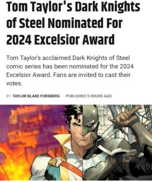 Tom Taylor Instagram - Great to have Dark Knights of Steel nominated for an Excelsior Award! Congrats to @yaswhodraws and to our whole team. 
#DarkKnightsOfSteel #Batman #Superman #WonderWoman #Supergirl #harleyquinn #DCComics