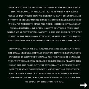 X Ambassadors Instagram - Mexico City – it is with heavy, heavy hearts that we have to cancel our show on June 22nd. As a band, we take immense pride in bringing you all the best show that not only meets, but exceeds your expectations. Unfortunately, despite our best efforts, a few recent developments have made it so that we are unable to make this show happen. We LOVE playing in Mexico City and because we love you all and respect you all so much— and because these types of cancellations are becoming more and more common in our industry among our peers— we feel like it’s important for us to be as transparent as possible with you regarding why:

In order to put on this specific show at the specific venue that we booked in Mexico City, there were a few large pieces of equipment that we needed to rent; essentials like a “front-of-house” mixing board / monitor board, gear that we simply needed to make any noise. Nothing extravagant or non-essential. We often have to rent gear for shows where we aren’t travelling with a bus and trailer (we were flying in for this show). Typically, venues have this equipment in-house but sometimes— like in this case— they don’t. However... when we got a quote for this equipment from the local vendors, they let us know that the rental costs would be 3x what they usually are for pieces of gear like this. We were already prepared to lose money playing this show. But the costs of these exorbitantly expensive last minute rentals combined with knowing that flights for band & crew   hotels   transportation wouldn’t be fully covered by our show fee, mean it’s simply not possible for us to put on this show for you.

We have to clarify that in this case, this is in NO WAY the fault of either the venue or promoter; they’ve both been doing a great job in trying their best to get us down there 🙏

This decision was not made lightly, and we are extremely bummed to have to cancel ANY show. Refunds will be available to all that have purchased tickets thus far. We love you Mexico, and hope to see you soon. ❤️