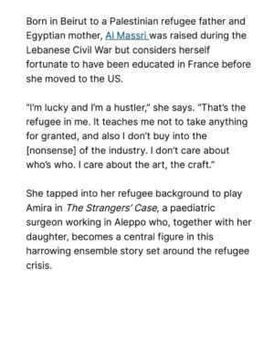 Yasmine Al Massri Instagram - The interview that the @hollywoodreporter @variety @deadline ignored and was only published in an Arab platform @thenationalnews.com .. “Miral” was released in 2009.. I have been doing TV in Hollywood since that time.. the last two years I let go of my Appartment and went back to the circus life.. I worked hard, so I can proudly share with you 4 movies coming out this year and next year.. @thestrangerscasemovie is first in line, we are winning amazing awards in festivals around the world at the moment.. The entertainment media platforms have been ignoring me, or they mention my name briefly bc I am wining best performance awards, ignore my story completely. That’s how gate keeping works.. BUT, while I was born into a world that did not want Palestinians in the room.. I am witnessing the end of that world with its bias, racist, selective values of who is worthy of the platform on entertainment news, whose news get covered, whose new movie gets promoted.. they sometimes throw at you four pages of crap like what actors wore to watch tennis in Wimbledon, and how certain actress showed her bikini body while on vacation in Italy.. they don’t want me talking about Gaza, or about being a Palestinian refugees.. and as I watch you unfollow me and giggle I assure you this bitch will not stop making movies and telling her truth.. they can’t make me stop conquering platforms and people’s love.. I will find a place to tell my stories.. always.. #hollywood #entertainment #news #palestinian #stories and #storyteller are coming for #you .. #syria #refugees #films #cinema #humanity is for #all .. thankful for #jamesmottram and the family of #thenationalnews