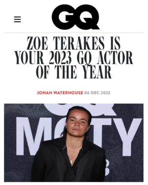 Zoe Terakes Instagram - ‘Zoe Terakes is your 2023 GQ Actor of the Year… Accepting the award, Terakes thanked trailblazers from the trans and wider LGBTQIA  community for paving the path in their career. 
“We are forever indebted to the the trans people of colour who fought like hell for the future of their community,” they share. “They walked down the street through heckling, and violence, and abuse, and erasure, so we could run.” …Terakes ended their speech with an impassioned call for a ceasefire in Gaza.’