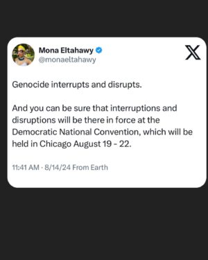 Mona Eltahawy Instagram - Asking people who oppose or disrupt VP Kamala Harris “Do you want Trump” “Do you want Trump?” is the wrong question.

Of course they don’t.

They want the U.S. to stop arming Israel’s genocide.

They want Harris to earn their vote by clearly stating what she would do should she become President to end that genocide. They want Harris to earn the vote of Palestinian-American, Arab American, and Muslim American voters that Dems need in swing states to defeat Trump.

They want Harris to earn the vote of every person of conscience who has demonstrated, joined encampments for Gaza on campuses across the U.S., and who has joined the Uncommitted Movement to protest the Biden-Harris administration

Asking protesters demanding the U.S. end its support for Israel’s genocide “Do you want Trump?” is the wrong question to ask.

The question is when will the U.S. stop arming, aiding, and abetting Israel’s barbarism?

Genocide interrupts and disrupts. 

And you can be sure that interruptions and disruptions will be there in force at the Democratic National Convention, which will be held in Chicago August 19 - 22.

Read my essay via link in bio
https://www.feministgiant.com/p/essay-feminism-vs-genocide