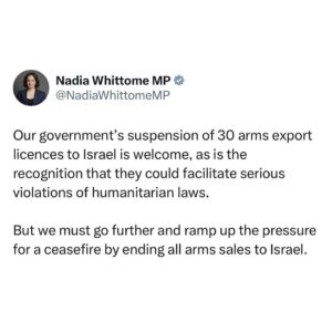 Nadia Whittome Instagram - Our government’s suspension of 30 arms export licences to Israel is welcome, as is the recognition that they could facilitate serious violations of humanitarian laws.

But we must go further and ramp up the pressure for a ceasefire by ending all arms sales to Israel.