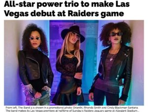Cindy Blackman Instagram - In case you missed it!

The Raiders might be playing out the string this season. But The Band 3 is just teeing it up.
Halftime of Sunday’s Raider-Jaguars tilt at Allegiant Stadium marks the formal Las Vegas debut of Band of 3, featuring rock-guitar virtuoso Orianthi, drumming great Cindy Blackman Santana and bass master Rhonda Smith.
The band uncorks a hard edge on 1960’s-style rock. “A unique, fire-filled sound,” is from The Band 3’s own social-media description.