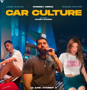 Gurlez Akhtar Instagram - Same Team - Same Passion - CAR CULTURE - 18June
@gurlejakhtarmusic Ma’am @laddi_chahal @parmishverma - Featuring @mahirasharma 💯
Music - @starboymusicx 
Out On My Official Channel